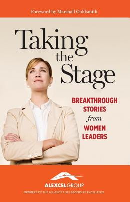 Taking the Stage, Breakthrough Stories from Women Leaders
